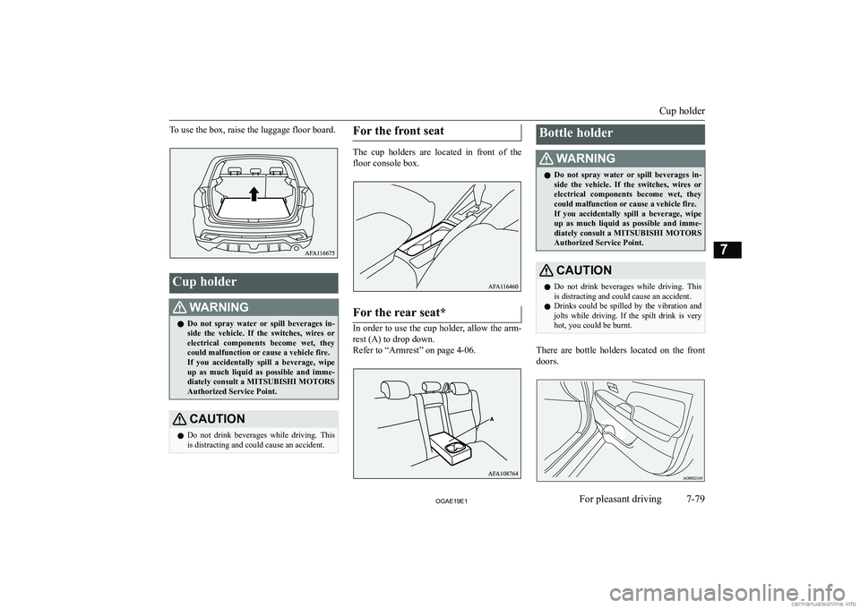 MITSUBISHI ASX 2019  Owners Manual (in English) �T�o� �u�s�e� �t�h�e� �b�o�x�,� �r�a�i�s�e� �t�h�e� �l�u�g�g�a�g�e� �f�l�o�o�r� �b�o�a�r�d�.�C�u�p� �h�o�l�d�e�r�:�A�R�N�,�N�G�z�D�o�  �n�o�t�  �s�p�r�a�y�  �w�a�t�e�r�  �o�r�  �s�p�i�l�l�  �b�e�v�e�r
