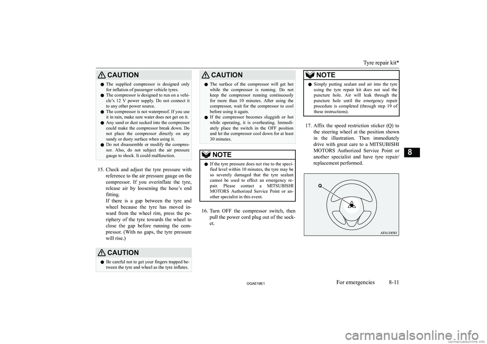 MITSUBISHI ASX 2019  Owners Manual (in English) �C�A�U�T�,�O�N�z�T�h�e�  �s�u�p�p�l�i�e�d�  �c�o�m�p�r�e�s�s�o�r�  �i�s�  �d�e�s�i�g�n�e�d�  �o�n�l�y
�f�o�r� �i�n�f�l�a�t�i�o�n� �o�f� �p�a�s�s�e�n�g�e�r� �v�e�h�i�c�l�e� �t�y�r�e�s�.
�z �T�h�e� �c�o