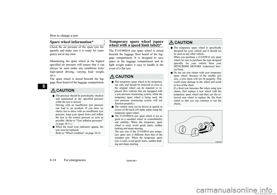 MITSUBISHI ASX 2019  Owners Manual (in English) �S�p�a�r�e� �w�h�e�e�l� �i�n�f�o�r�m�a�t�i�o�n�*
�C�h�e�c�k�  �t�h�e�  �a�i�r�  �p�r�e�s�s�u�r�e�  �o�f�  �t�h�e�  �s�p�a�r�e�  �t�y�r�e�  �f�r�e�-
�q�u�e�n�t�l�y�  �a�n�d�  �m�a�k�e�  �s�u�r�e�  �i�t