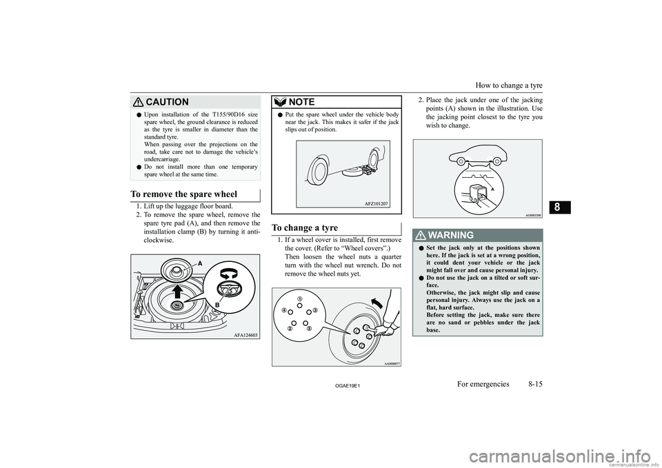 MITSUBISHI ASX 2019  Owners Manual (in English) �C�A�U�T�,�O�N�z�U�p�o�n�  �i�n�s�t�a�l�l�a�t�i�o�n�  �o�f�  �t�h�e� 
�T�1�5�5�/�9�0�D�1�6� �s�i�z�e
�s�p�a�r�e� �w�h�e�e�l�,� �t�h�e� �g�r�o�u�n�d� �c�l�e�a�r�a�n�c�e� �i�s� �r�e�d�u�c�e�d �a�s�  �t�