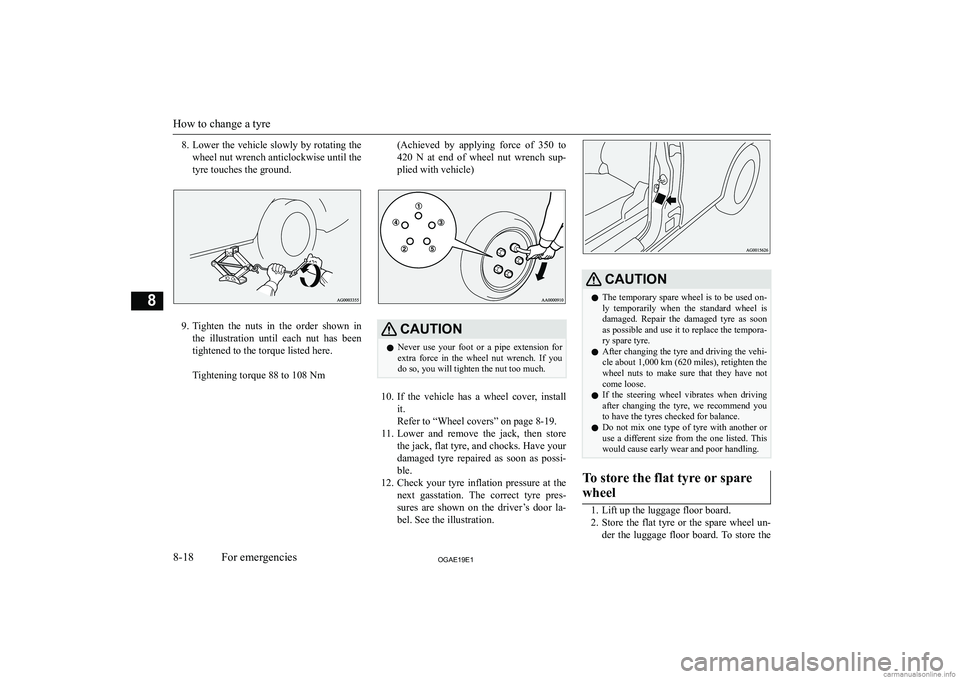 MITSUBISHI ASX 2019  Owners Manual (in English) �8�.�L�o�w�e�r� �t�h�e� �v�e�h�i�c�l�e� �s�l�o�w�l�y� �b�y� �r�o�t�a�t�i�n�g� �t�h�e
�w�h�e�e�l� �n�u�t� �w�r�e�n�c�h� �a�n�t�i�c�l�o�c�k�w�i�s�e� �u�n�t�i�l� �t�h�e
�t�y�r�e� �t�o�u�c�h�e�s� �t�h�e� 