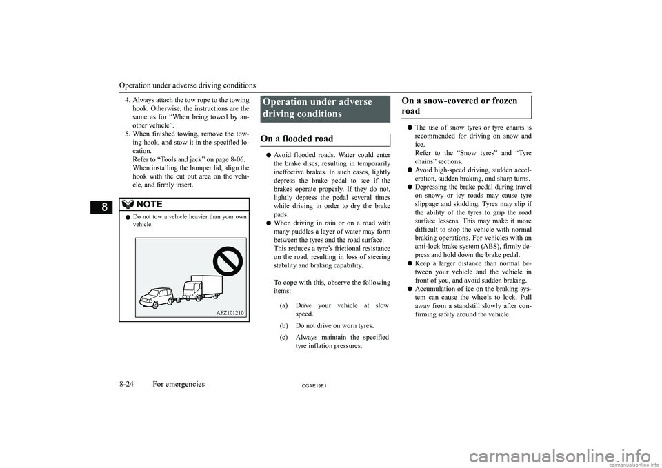 MITSUBISHI ASX 2019  Owners Manual (in English) �4�. �A�l�w�a�y�s� �a�t�t�a�c�h� �t�h�e� �t�o�w� �r�o�p�e� �t�o� �t�h�e� �t�o�w�i�n�g�h�o�o�k�.�  �O�t�h�e�r�w�i�s�e�,�  �t�h�e�  �i�n�s�t�r�u�c�t�i�o�n�s�  �a�r�e�  �t�h�e
�s�a�m�e�  �a�s�  �f�o�r�  