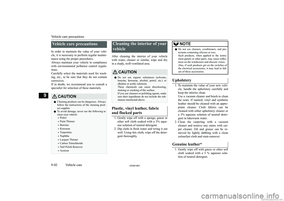MITSUBISHI ASX 2019  Owners Manual (in English) �V�e�h�i�c�l�e� �c�a�r�e� �p�r�e�c�a�u�t�i�o�n�s
�I�n�  �o�r�d�e�r�  �t�o�  �m�a�i�n�t�a�i�n�  �t�h�e�  �v�a�l�u�e�  �o�f�  �y�o�u�r�  �v�e�h�i�- �c�l�e�,� �i�t� �i�s� �n�e�c�e�s�s�a�r�y� �t�o� �p�e�r