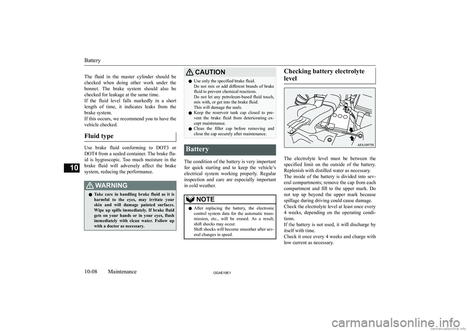MITSUBISHI ASX 2019  Owners Manual (in English) � 
�T�h�e�  �f�l�u�i�d�  �i�n�  �t�h�e�  �m�a�s�t�e�r�  �c�y�l�i�n�d�e�r�  �s�h�o�u�l�d�  �b�e �c�h�e�c�k�e�d�  �w�h�e�n�  �d�o�i�n�g�  �o�t�h�e�r�  �w�o�r�k�  �u�n�d�e�r�  �t�h�e�b�o�n�n�e�t�.�  �T�h