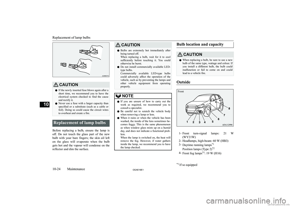 MITSUBISHI ASX 2019  Owners Manual (in English) �C�A�U�T�,�O�N�z�I�f� �t�h�e� �n�e�w�l�y� �i�n�s�e�r�t�e�d� �f�u�s�e� �b�l�o�w�s� �a�g�a�i�n� �a�f�t�e�r� �a
�s�h�o�r�t�  �t�i�m�e�,�  �w�e�  �r�e�c�o�m�m�e�n�d�  �y�o�u�  �t�o�  �h�a�v�e�  �t�h�e �e�