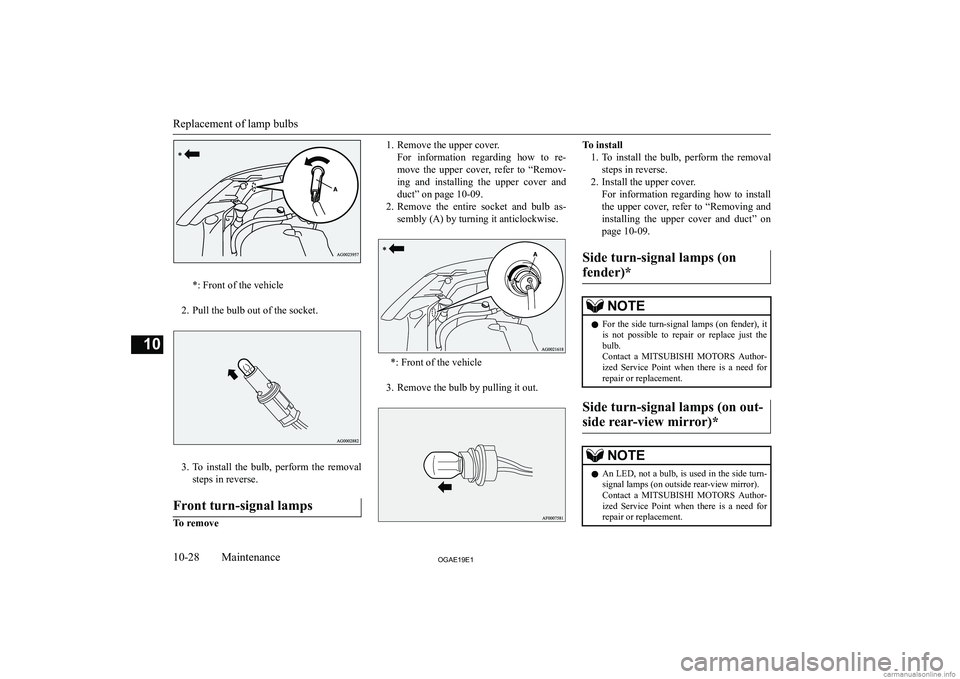 MITSUBISHI ASX 2019  Owners Manual (in English) �*�:� �F�r�o�n�t� �o�f� �t�h�e� �v�e�h�i�c�l�e
�2�. �P�u�l�l� �t�h�e� �b�u�l�b� �o�u�t� �o�f� �t�h�e� �s�o�c�k�e�t�.
�3�. �T�o�  �i�n�s�t�a�l�l�  �t�h�e�  �b�u�l�b�,�  �p�e�r�f�o�r�m�  �t�h�e�  �r�e�m