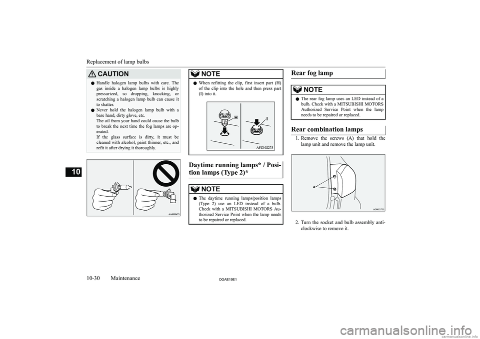 MITSUBISHI ASX 2019  Owners Manual (in English) �C�A�U�T�,�O�N�z�H�a�n�d�l�e�  �h�a�l�o�g�e�n�  �l�a�m�p�  �b�u�l�b�s�  �w�i�t�h�  �c�a�r�e�.�  �T�h�e
�g�a�s�  �i�n�s�i�d�e�  �a�  �h�a�l�o�g�e�n�  �l�a�m�p�  �b�u�l�b�s�  �i�s�  �h�i�g�h�l�y
�p�r�e�