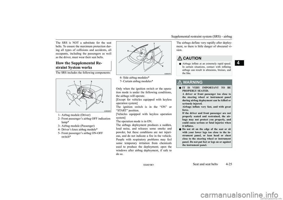 MITSUBISHI ASX 2019   (in English) Owners Manual �T�h�e�  �S�R�S�  �i�s�  �N�O�T�  �a�  �s�u�b�s�t�i�t�u�t�e�  �f�o�r�  �t�h�e�  �s�e�a�t
�b�e�l�t�s�.� �T�o� �e�n�s�u�r�e� �t�h�e� �m�a�x�i�m�u�m� �p�r�o�t�e�c�t�i�o�n� �d�u�r�- �i�n�g�  �a�l�l�  �t�y