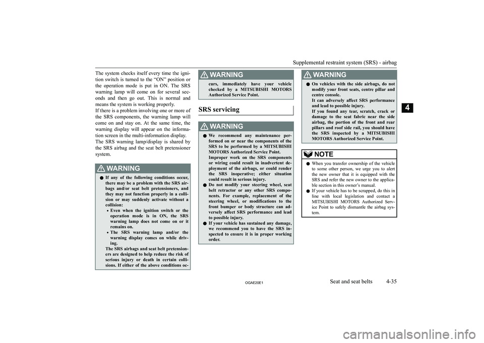 MITSUBISHI ASX 2020  Owners Manual (in English) �T�h�e�  �s�y�s�t�e�m�  �c�h�e�c�k�s�  �i�t�s�e�l�f�  �e�v�e�r�y�  �t�i�m�e�  �t�h�e�  �i�g�n�i�-
�t�i�o�n�  �s�w�i�t�c�h�  �i�s�  �t�u�r�n�e�d�  �t�o�  �t�h�e�  �“�O�N�”�  �p�o�s�i�t�i�o�n�  �o�r