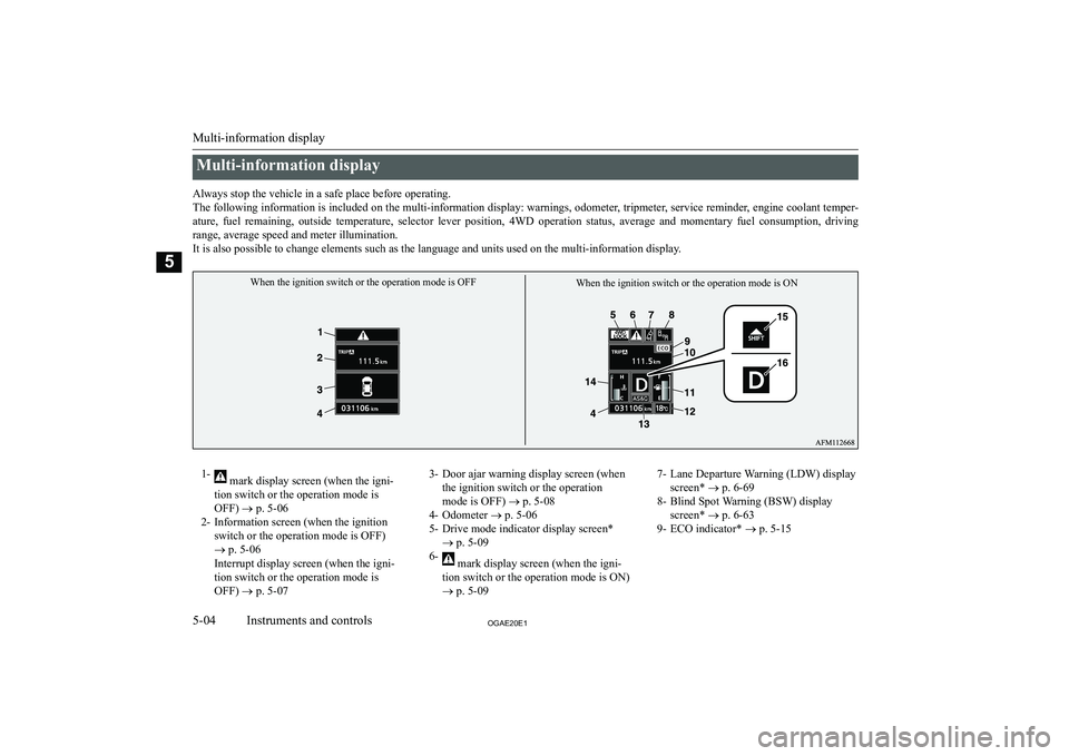 MITSUBISHI ASX 2020  Owners Manual (in English) �M�u�l�t�i�-�i�n�f�o�r�m�a�t�i�o�n� �d�i�s�p�l�a�y
�A�l�w�a�y�s� �s�t�o�p� �t�h�e� �v�e�h�i�c�l�e� �i�n� �a� �s�a�f�e� �p�l�a�c�e� �b�e�f�o�r�e� �o�p�e�r�a�t�i�n�g�. �T�h�e� �f�o�l�l�o�w�i�n�g� �i�n�f