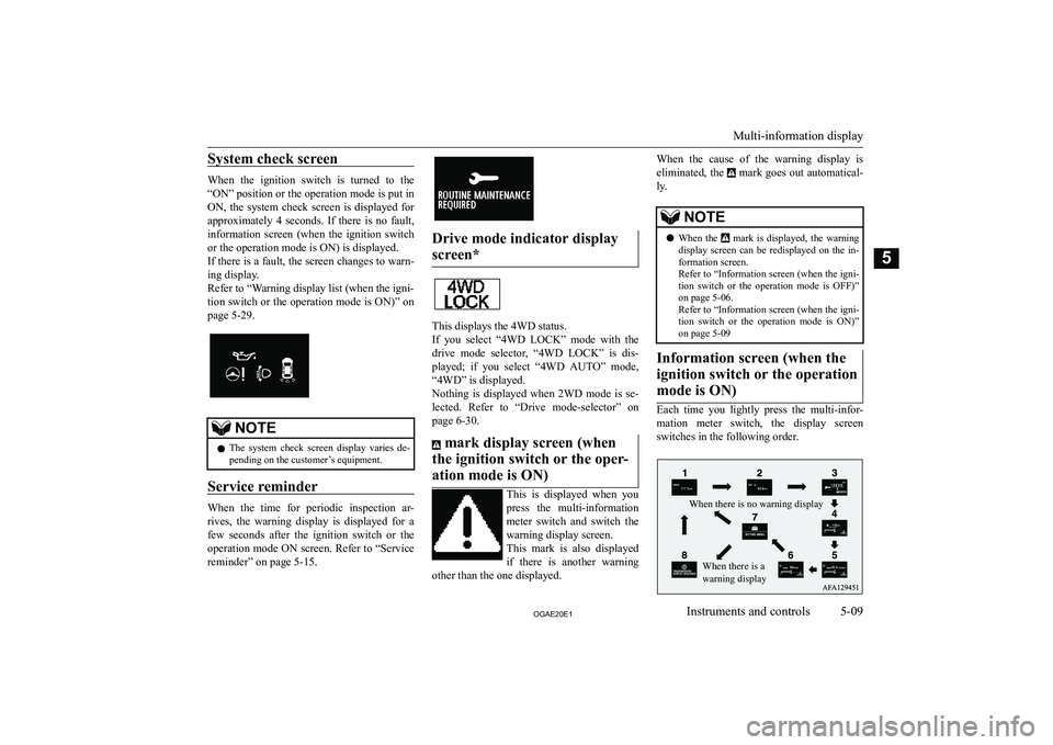 MITSUBISHI ASX 2020  Owners Manual (in English) �S�y�s�t�e�m� �c�h�e�c�k� �s�c�r�e�e�n
�W�h�e�n�  �t�h�e�  �i�g�n�i�t�i�o�n�  �s�w�i�t�c�h�  �i�s�  �t�u�r�n�e�d�  �t�o�  �t�h�e
�“�O�N�”� �p�o�s�i�t�i�o�n� �o�r� �t�h�e� �o�p�e�r�a�t�i�o�n� �m�o�