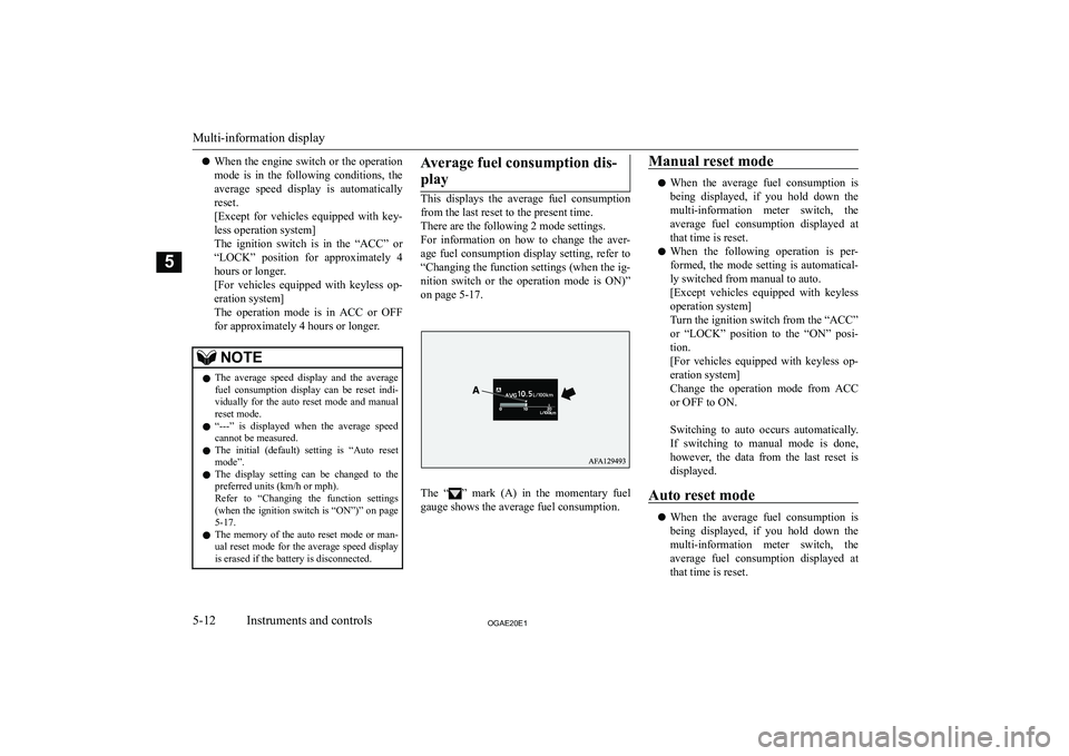 MITSUBISHI ASX 2020  Owners Manual (in English) �z�W�h�e�n� �t�h�e� �e�n�g�i�n�e� �s�w�i�t�c�h� �o�r� �t�h�e� �o�p�e�r�a�t�i�o�n
�m�o�d�e�  �i�s�  �i�n�  �t�h�e�  �f�o�l�l�o�w�i�n�g�  �c�o�n�d�i�t�i�o�n�s�,�  �t�h�e
�a�v�e�r�a�g�e�  �s�p�e�e�d�  �d