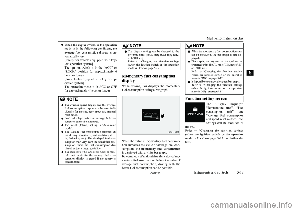 MITSUBISHI ASX 2020  Owners Manual (in English) �z�W�h�e�n� �t�h�e� �e�n�g�i�n�e� �s�w�i�t�c�h� �o�r� �t�h�e� �o�p�e�r�a�t�i�o�n
�m�o�d�e�  �i�s�  �i�n�  �t�h�e�  �f�o�l�l�o�w�i�n�g�  �c�o�n�d�i�t�i�o�n�s�,�  �t�h�e
�a�v�e�r�a�g�e�  �f�u�e�l�  �c�o