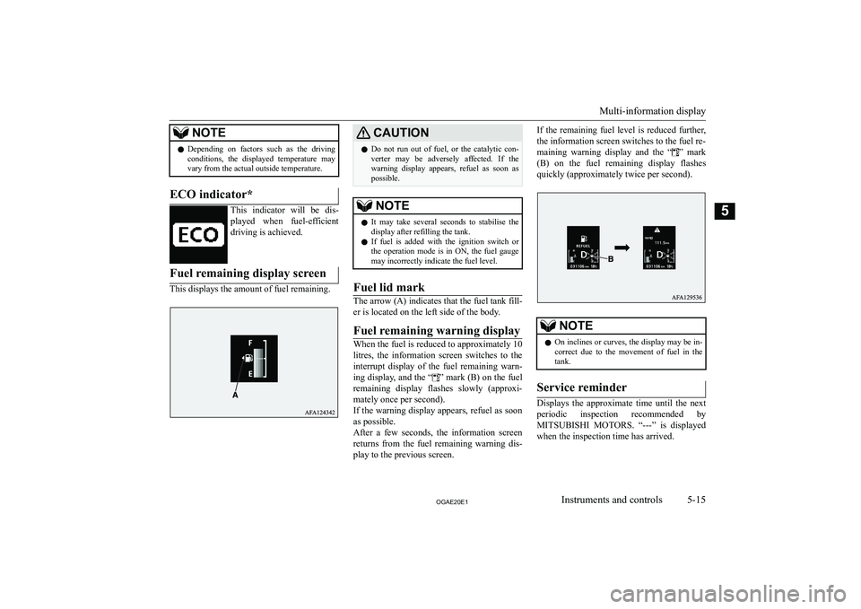 MITSUBISHI ASX 2020  Owners Manual (in English) �N�O�T�E�z�D�e�p�e�n�d�i�n�g�  �o�n�  �f�a�c�t�o�r�s�  �s�u�c�h�  �a�s�  �t�h�e�  �d�r�i�v�i�n�g
�c�o�n�d�i�t�i�o�n�s�,�  �t�h�e�  �d�i�s�p�l�a�y�e�d�  �t�e�m�p�e�r�a�t�u�r�e�  �m�a�y �v�a�r�y� �f�r�o
