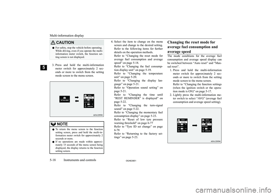 MITSUBISHI ASX 2020  Owners Manual (in English) �C�A�U�T�,�O�N�z�F�o�r� �s�a�f�e�t�y�,� �s�t�o�p� �t�h�e� �v�e�h�i�c�l�e� �b�e�f�o�r�e� �o�p�e�r�a�t�i�n�g�.
�W�h�i�l�e� �d�r�i�v�i�n�g�,� �e�v�e�n� �i�f� �y�o�u� �o�p�e�r�a�t�e� �t�h�e� �m�u�l�t�i�- 