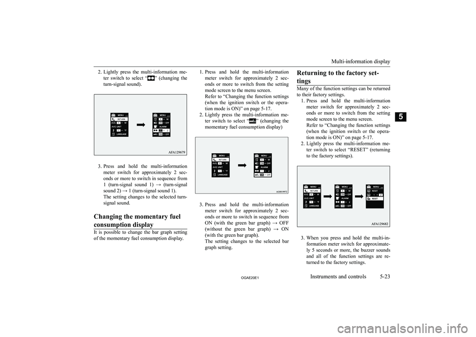 MITSUBISHI ASX 2020  Owners Manual (in English) �2�.�L�i�g�h�t�l�y�  �p�r�e�s�s�  �t�h�e�  �m�u�l�t�i�-�i�n�f�o�r�m�a�t�i�o�n�  �m�e�-
�t�e�r�  �s�w�i�t�c�h�  �t�o�  �s�e�l�e�c�t�  �“
�”�  �(�c�h�a�n�g�i�n�g�  �t�h�e
�t�u�r�n�-�s�i�g�n�a�l� �s�