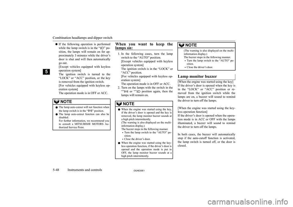 MITSUBISHI ASX 2020  Owners Manual (in English) �z�I�f�  �t�h�e�  �f�o�l�l�o�w�i�n�g�  �o�p�e�r�a�t�i�o�n�  �i�s�  �p�e�r�f�o�r�m�e�d
�w�h�i�l�e� �t�h�e� �l�a�m�p� �s�w�i�t�c�h� �i�s� �i�n� �t�h�e� �“�”� �p�o�-
�s�i�t�i�o�n�,�  �t�h�e�  �l�a�m�