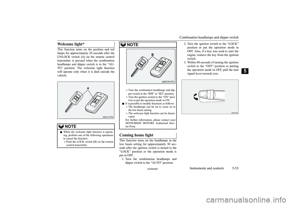 MITSUBISHI ASX 2020  Owners Manual (in English) �W�e�l�c�o�m�e� �l�i�g�h�t�*
�T�h�i�s�  �f�u�n�c�t�i�o�n�  �t�u�r�n�s�  �o�n�  �t�h�e�  �p�o�s�i�t�i�o�n�  �a�n�d�  �t�a�i�l
�l�a�m�p�s�  �f�o�r�  �a�p�p�r�o�x�i�m�a�t�e�l�y�  �3�0�  �s�e�c�o�n�d�s�  