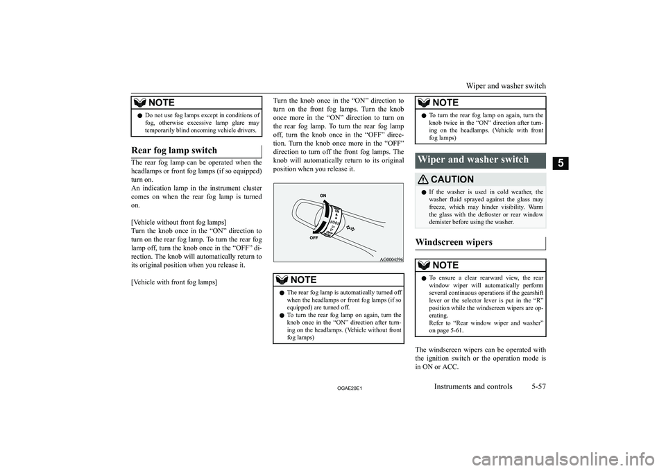MITSUBISHI ASX 2020  Owners Manual (in English) �N�O�T�E�z�D�o� �n�o�t� �u�s�e� �f�o�g� �l�a�m�p�s� �e�x�c�e�p�t� �i�n� �c�o�n�d�i�t�i�o�n�s� �o�f
�f�o�g�,�  �o�t�h�e�r�w�i�s�e�  �e�x�c�e�s�s�i�v�e�  �l�a�m�p�  �g�l�a�r�e�  �m�a�y�t�e�m�p�o�r�a�r�i