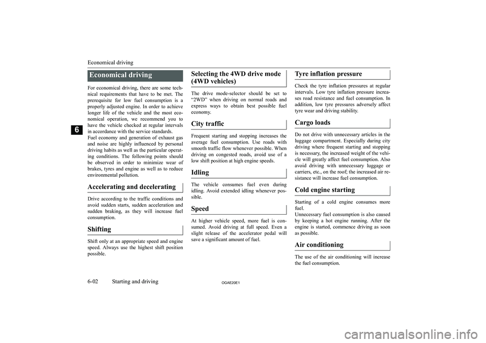 MITSUBISHI ASX 2020  Owners Manual (in English) �E�c�o�n�o�m�i�c�a�l� �d�r�i�v�i�n�g
�F�o�r�  �e�c�o�n�o�m�i�c�a�l�  �d�r�i�v�i�n�g�,�  �t�h�e�r�e�  �a�r�e�  �s�o�m�e�  �t�e�c�h�-
�n�i�c�a�l�  �r�e�q�u�i�r�e�m�e�n�t�s�  �t�h�a�t�  �h�a�v�e�  �t�o� 