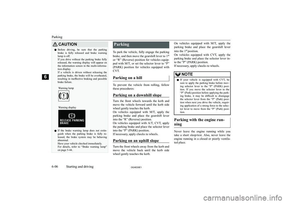 MITSUBISHI ASX 2020  Owners Manual (in English) �C�A�U�T�,�O�N�z�B�e�f�o�r�e�  �d�r�i�v�i�n�g�,�  �b�e�  �s�u�r�e�  �t�h�a�t�  �t�h�e�  �p�a�r�k�i�n�g
�b�r�a�k�e�  �i�s�  �f�u�l�l�y�  �r�e�l�e�a�s�e�d�  �a�n�d�  �b�r�a�k�e�  �w�a�r�n�i�n�g �l�a�m�p