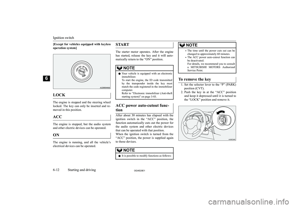 MITSUBISHI ASX 2020  Owners Manual (in English) �[�E�x�c�e�p�t�  �f�o�r�  �v�e�h�i�c�l�e�s�  �e�q�u�i�p�p�e�d�  �w�i�t�h�  �k�e�y�l�e�s�s�o�p�e�r�a�t�i�o�n� �s�y�s�t�e�m�@
�L�O�C�K
�T�h�e�  �e�n�g�i�n�e�  �i�s�  �s�t�o�p�p�e�d�  �a�n�d�  �t�h�e�  �