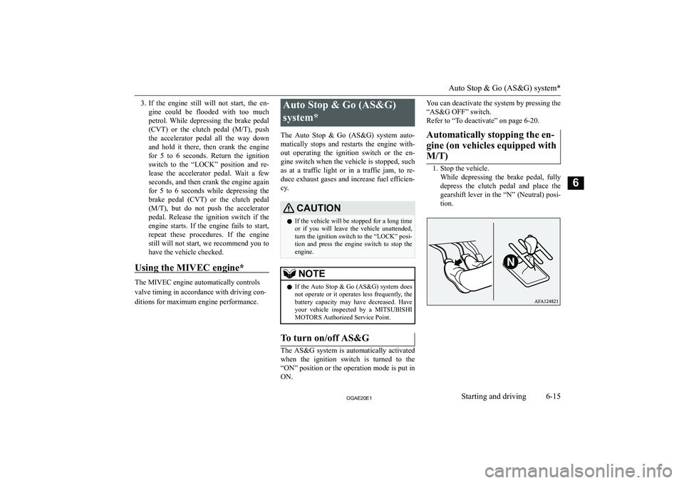 MITSUBISHI ASX 2020  Owners Manual (in English) �3�.�I�f�  �t�h�e�  �e�n�g�i�n�e�  �s�t�i�l�l�  �w�i�l�l�  �n�o�t�  �s�t�a�r�t�,�  �t�h�e�  �e�n�-
�g�i�n�e�  �c�o�u�l�d�  �b�e�  �f�l�o�o�d�e�d�  �w�i�t�h�  �t�o�o�  �m�u�c�h �p�e�t�r�o�l�.�  �W�h�i�