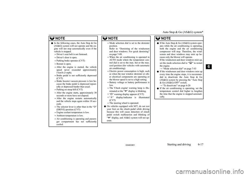 MITSUBISHI ASX 2020  Owners Manual (in English) �N�O�T�E�z�I�n�  �t�h�e�  �f�o�l�l�o�w�i�n�g�  �c�a�s�e�s�,�  �t�h�e�  �A�u�t�o�  �S�t�o�p�  �&�  �G�o
�(�A�S�&�G�)�  �s�y�s�t�e�m�  �w�i�l�l�  �n�o�t�  �o�p�e�r�a�t�e�  �a�n�d�  �t�h�e�  �e�n�- �g�i�