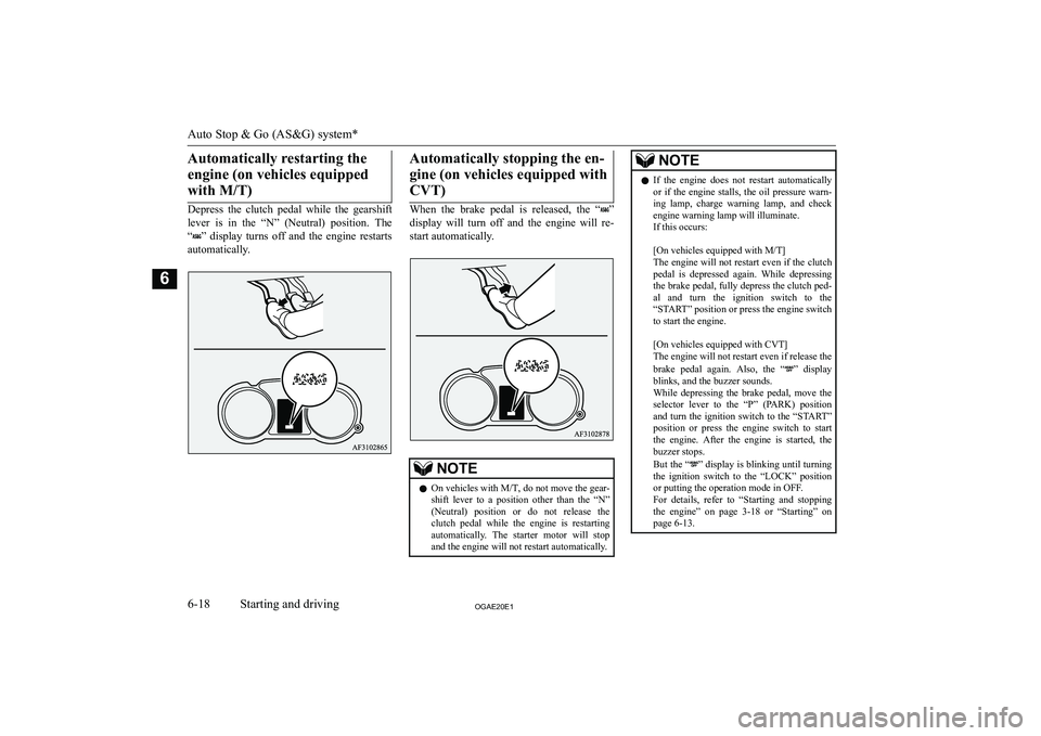 MITSUBISHI ASX 2020  Owners Manual (in English) �A�u�t�o�m�a�t�i�c�a�l�l�y� �r�e�s�t�a�r�t�i�n�g� �t�h�e�e�n�g�i�n�e� �(�o�n� �v�e�h�i�c�l�e�s� �e�q�u�i�p�p�e�d �w�i�t�h� �M�/�T�)
�D�e�p�r�e�s�s�  �t�h�e�  �c�l�u�t�c�h�  �p�e�d�a�l�  �w�h�i�l�e�  �