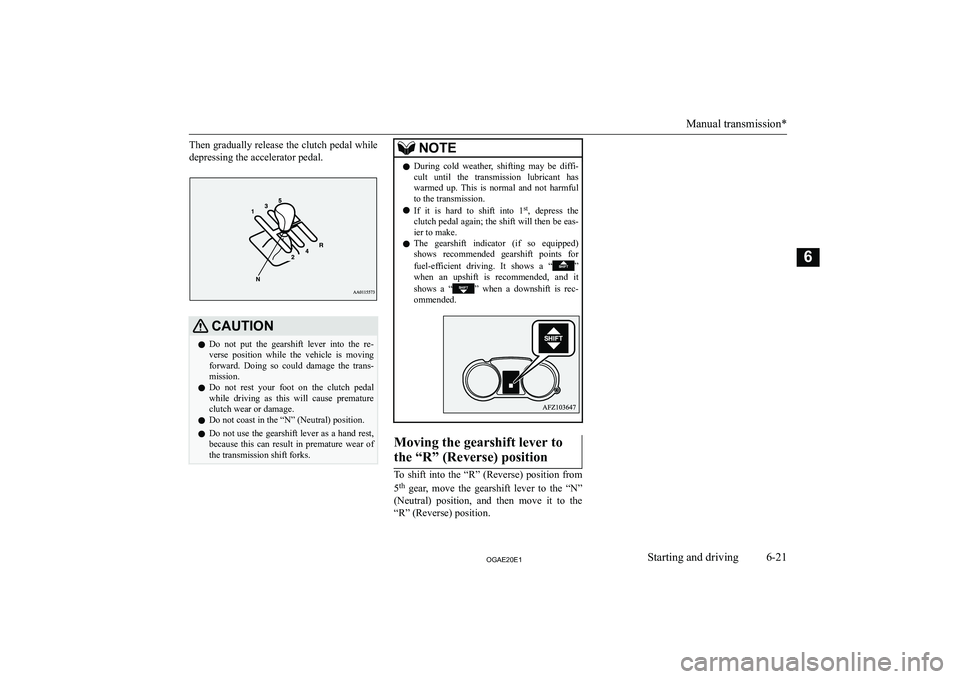 MITSUBISHI ASX 2020  Owners Manual (in English) �T�h�e�n� �g�r�a�d�u�a�l�l�y� �r�e�l�e�a�s�e� �t�h�e� �c�l�u�t�c�h� �p�e�d�a�l� �w�h�i�l�e�d�e�p�r�e�s�s�i�n�g� �t�h�e� �a�c�c�e�l�e�r�a�t�o�r� �p�e�d�a�l�.�C�A�U�T�,�O�N�z �D�o�  �n�o�t�  �p�u�t�  �t