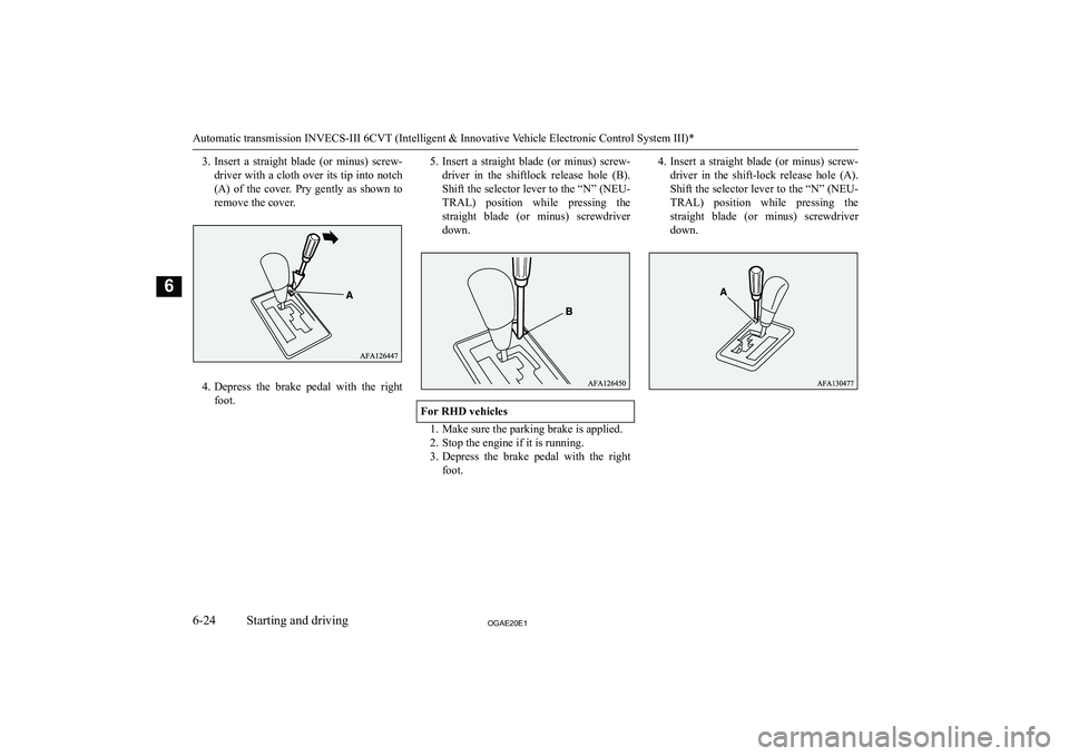 MITSUBISHI ASX 2020  Owners Manual (in English) �3�.�I�n�s�e�r�t�  �a�  �s�t�r�a�i�g�h�t�  �b�l�a�d�e�  �(�o�r�  �m�i�n�u�s�)�  �s�c�r�e�w�-
�d�r�i�v�e�r� �w�i�t�h� �a� �c�l�o�t�h� �o�v�e�r� �i�t�s� �t�i�p� �i�n�t�o� �n�o�t�c�h �(�A�)�  �o�f�  �t�h