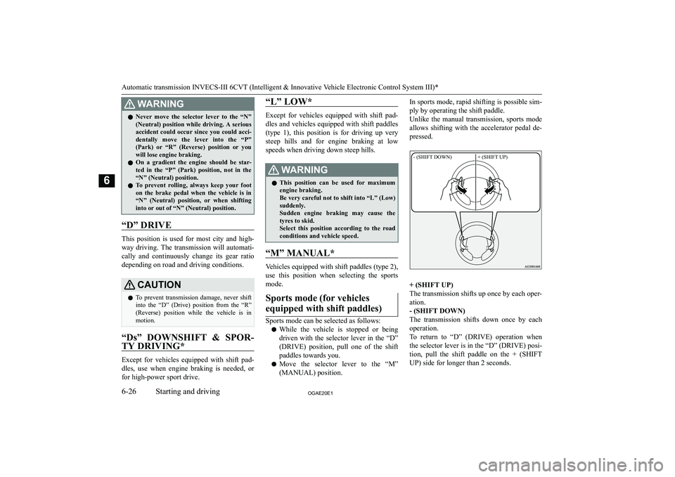 MITSUBISHI ASX 2020  Owners Manual (in English) �:�A�R�N�,�N�G�z�N�e�v�e�r�  �m�o�v�e�  �t�h�e�  �s�e�l�e�c�t�o�r�  �l�e�v�e�r�  �t�o�  �t�h�e�  �“�N�”
�(�N�e�u�t�r�a�l�)� �p�o�s�i�t�i�o�n� �w�h�i�l�e� �d�r�i�v�i�n�g�.� �A� �s�e�r�i�o�u�s�a�c�c