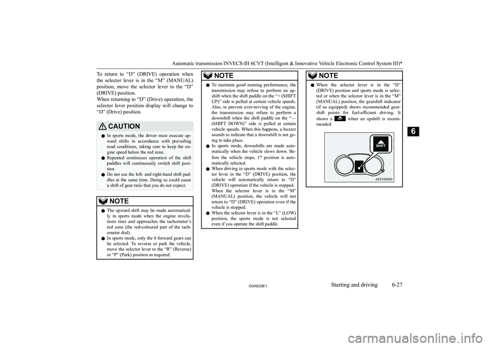 MITSUBISHI ASX 2020  Owners Manual (in English) �T�o�  �r�e�t�u�r�n�  �t�o�  �“�D�”�  �(�D�R�I�V�E�)�  �o�p�e�r�a�t�i�o�n�  �w�h�e�n
�t�h�e�  �s�e�l�e�c�t�o�r�  �l�e�v�e�r�  �i�s�  �i�n�  �t�h�e�  �“�M�”�  �(�M�A�N�U�A�L�) �p�o�s�i�t�i�o�n�