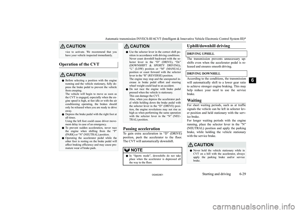 MITSUBISHI ASX 2020  Owners Manual (in English) �C�A�U�T�,�O�N�v�i�c�e�  �t�o�  �a�c�t�i�v�a�t�e�.�  �W�e�  �r�e�c�o�m�m�e�n�d�  �t�h�a�t�  �y�o�u�h�a�v�e� �y�o�u�r� �v�e�h�i�c�l�e� �i�n�s�p�e�c�t�e�d� �i�m�m�e�d�i�a�t�e�l�y�.�O�p�e�r�a�t�i�o�n� �o