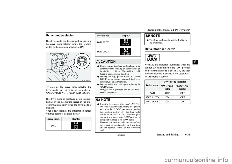 MITSUBISHI ASX 2020  Owners Manual (in English) �D�r�i�v�e� �m�o�d�e�-�s�e�l�e�c�t�o�r
�T�h�e�  �d�r�i�v�e�  �m�o�d�e�  �c�a�n�  �b�e�  �c�h�a�n�g�e�d�  �b�y�  �p�r�e�s�s�i�n�g
�t�h�e�  �d�r�i�v�e�  �m�o�d�e�-�s�e�l�e�c�t�o�r�  �w�h�i�l�e�  �t�h�e�