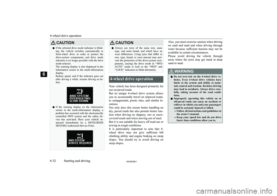 MITSUBISHI ASX 2020  Owners Manual (in English) �C�A�U�T�,�O�N�z�I�f� �t�h�e� �s�e�l�e�c�t�e�d� �d�r�i�v�e� �m�o�d�e� �i�n�d�i�c�a�t�o�r� �i�s� �b�l�i�n�k�-
�i�n�g�,�  �t�h�e�  �v�e�h�i�c�l�e�  �s�w�i�t�c�h�e�s�  �a�u�t�o�m�a�t�i�c�a�l�l�y�  �t�o �
