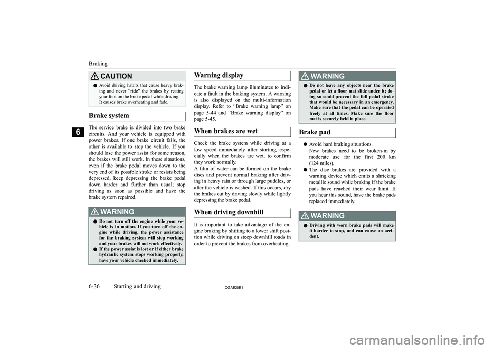 MITSUBISHI ASX 2020  Owners Manual (in English) �C�A�U�T�,�O�N�z�A�v�o�i�d�  �d�r�i�v�i�n�g�  �h�a�b�i�t�s�  �t�h�a�t�  �c�a�u�s�e�  �h�e�a�v�y�  �b�r�a�k�-
�i�n�g�  �a�n�d�  �n�e�v�e�r�  �“�r�i�d�e�”�  �t�h�e�  �b�r�a�k�e�s�  �b�y�  �r�e�s�t�i
