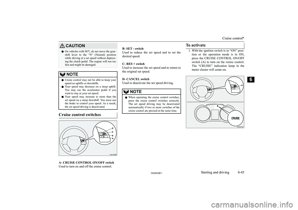 MITSUBISHI ASX 2020  Owners Manual (in English) �C�A�U�T�,�O�N�z�O�n� �v�e�h�i�c�l�e�s� �w�i�t�h� �M�/�T�,� �d�o� �n�o�t� �m�o�v�e� �t�h�e� �g�e�a�r�-
�s�h�i�f�t�  �l�e�v�e�r�  �t�o�  �t�h�e�  �“�N�”�  �(�N�e�u�t�r�a�l�)�  �p�o�s�i�t�i�o�n �w�h