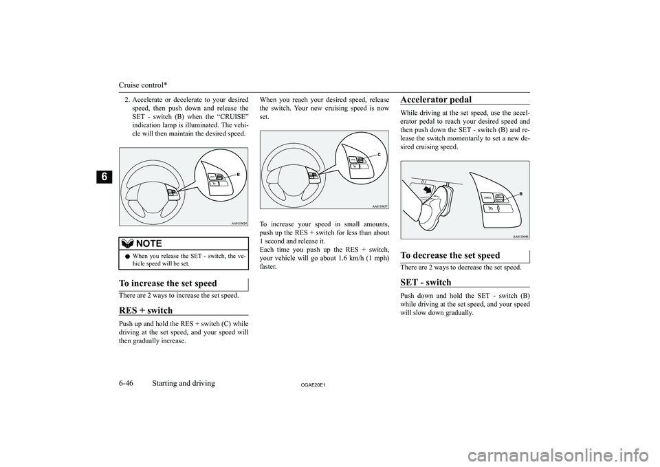 MITSUBISHI ASX 2020  Owners Manual (in English) �2�.�A�c�c�e�l�e�r�a�t�e�  �o�r�  �d�e�c�e�l�e�r�a�t�e�  �t�o�  �y�o�u�r�  �d�e�s�i�r�e�d
�s�p�e�e�d�,�  �t�h�e�n�  �p�u�s�h�  �d�o�w�n�  �a�n�d�  �r�e�l�e�a�s�e�  �t�h�e �S�E�T�  �-�  �s�w�i�t�c�h�  