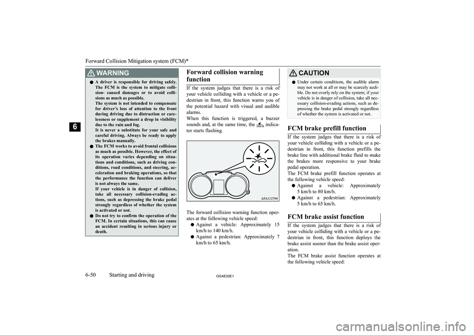 MITSUBISHI ASX 2020  Owners Manual (in English) �:�A�R�N�,�N�G�z�A�  �d�r�i�v�e�r�  �i�s�  �r�e�s�p�o�n�s�i�b�l�e�  �f�o�r�  �d�r�i�v�i�n�g�  �s�a�f�e�l�y�.
�T�h�e�  �F�C�M�  �i�s�  �t�h�e�  �s�y�s�t�e�m�  �t�o�  �m�i�t�i�g�a�t�e�  �c�o�l�l�i�- �s�