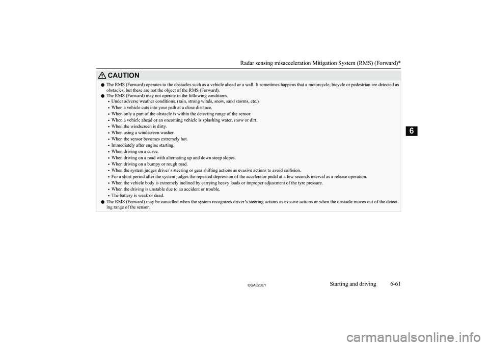 MITSUBISHI ASX 2020  Owners Manual (in English) �C�A�U�T�,�O�N�z�T�h�e� �R�M�S� �(�F�o�r�w�a�r�d�)� �o�p�e�r�a�t�e�s� �t�o� �t�h�e� �o�b�s�t�a�c�l�e�s� �s�u�c�h� �a�s� �a� �v�e�h�i�c�l�e� �a�h�e�a�d� �o�r� �a� �w�a�l�l�.� �I�t� �s�o�m�e�t�i�m�e�s� 