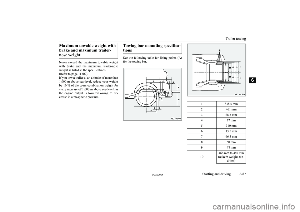 MITSUBISHI ASX 2020  Owners Manual (in English) �M�a�x�i�m�u�m� �t�o�w�a�b�l�e� �w�e�i�g�h�t� �w�i�t�h�b�r�a�k�e� �a�n�d� �m�a�x�i�m�u�m� �t�r�a�i�l�e�r�- �n�o�s�e� �w�e�i�g�h�t
�N�e�v�e�r�  �e�x�c�e�e�d�  �t�h�e�  �m�a�x�i�m�u�m�  �t�o�w�a�b�l�e� 