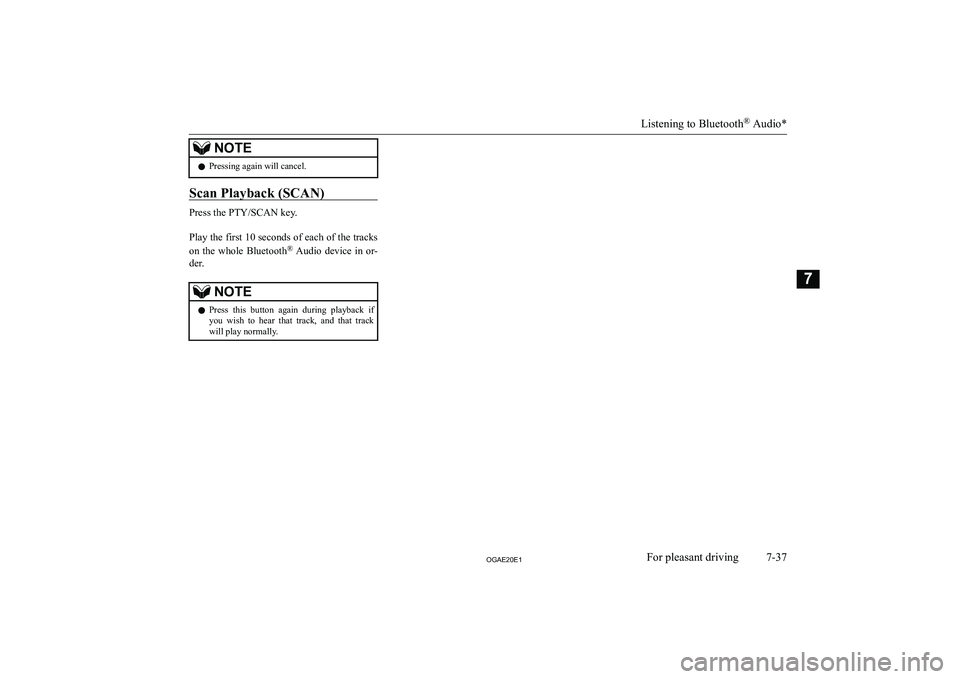 MITSUBISHI ASX 2020  Owners Manual (in English) �N�O�T�E�z�P�r�e�s�s�i�n�g� �a�g�a�i�n� �w�i�l�l� �c�a�n�c�e�l�.
�S�c�a�n� �P�l�a�y�b�a�c�k� �(�S�C�A�N�)
�P�r�e�s�s� �t�h�e� �P�T�Y�/�S�C�A�N� �k�e�y�.
� 
�P�l�a�y� �t�h�e� �f�i�r�s�t� �1�0� �s�e�c�o