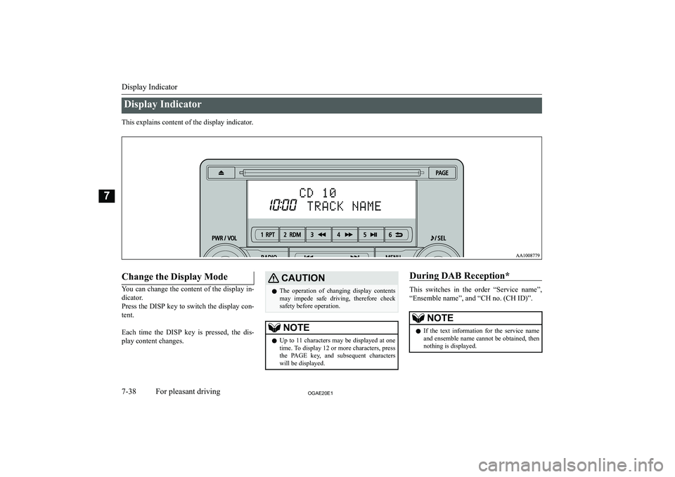 MITSUBISHI ASX 2020  Owners Manual (in English) �D�i�s�p�l�a�y� �I�n�d�i�c�a�t�o�r
�T�h�i�s� �e�x�p�l�a�i�n�s� �c�o�n�t�e�n�t� �o�f� �t�h�e� �d�i�s�p�l�a�y� �i�n�d�i�c�a�t�o�r�.
� 
�C�h�a�n�g�e� �t�h�e� �D�i�s�p�l�a�y� �M�o�d�e
�Y�o�u� �c�a�n� �c�h