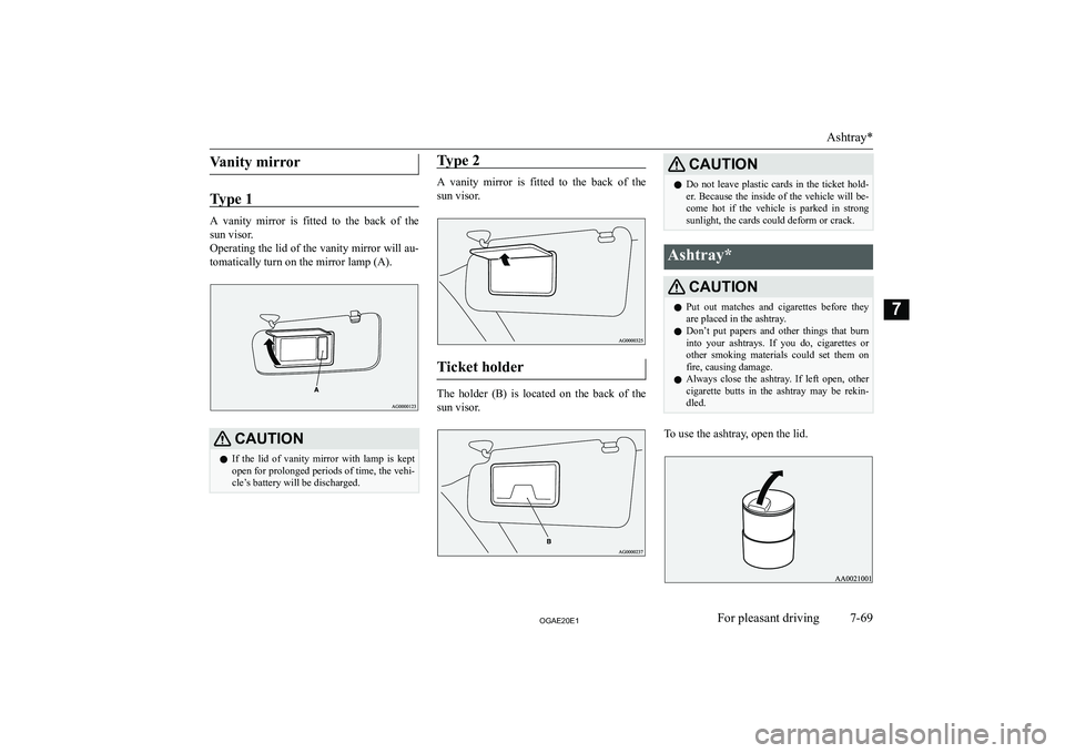 MITSUBISHI ASX 2020  Owners Manual (in English) �V�a�n�i�t�y� �m�i�r�r�o�r
�T�y�p�e� �1
�A�  �v�a�n�i�t�y�  �m�i�r�r�o�r�  �i�s�  �f�i�t�t�e�d�  �t�o�  �t�h�e�  �b�a�c�k�  �o�f�  �t�h�e�s�u�n� �v�i�s�o�r�.
�O�p�e�r�a�t�i�n�g� �t�h�e� �l�i�d� �o�f� 
