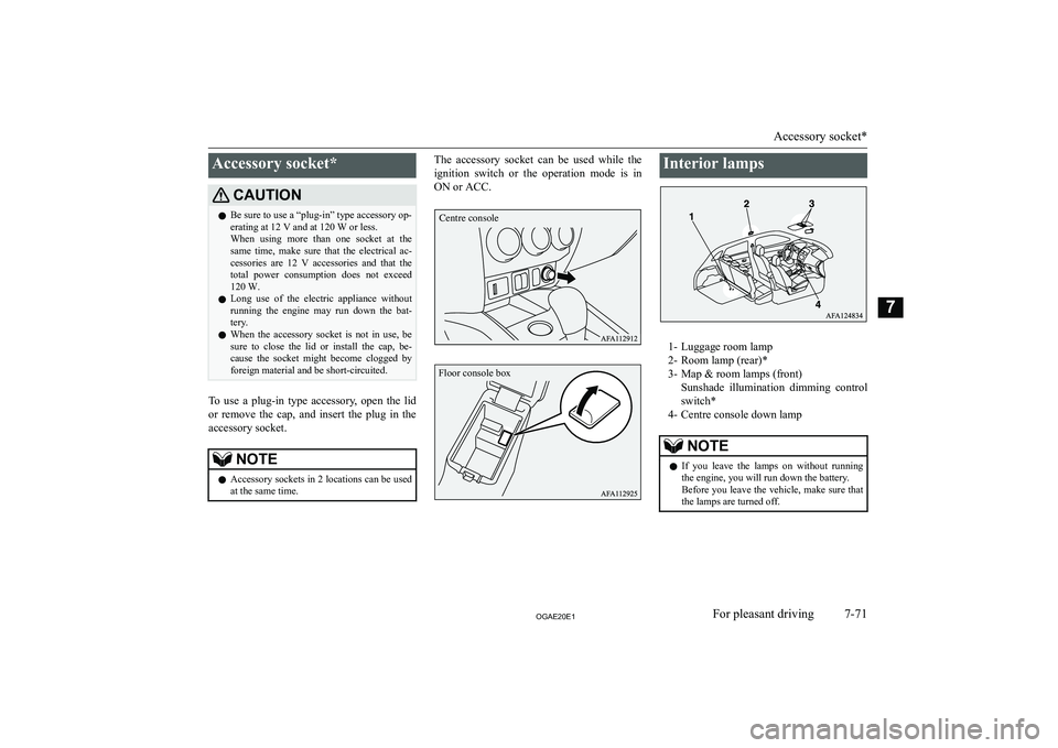 MITSUBISHI ASX 2020  Owners Manual (in English) �A�c�c�e�s�s�o�r�y� �s�o�c�k�e�t�*�C�A�U�T�,�O�N�z�B�e� �s�u�r�e� �t�o� �u�s�e� �a� �“�p�l�u�g�-�i�n�”� �t�y�p�e� �a�c�c�e�s�s�o�r�y� �o�p�-
�e�r�a�t�i�n�g� �a�t� �1�2� �V� �a�n�d� �a�t� �1�2�0� �