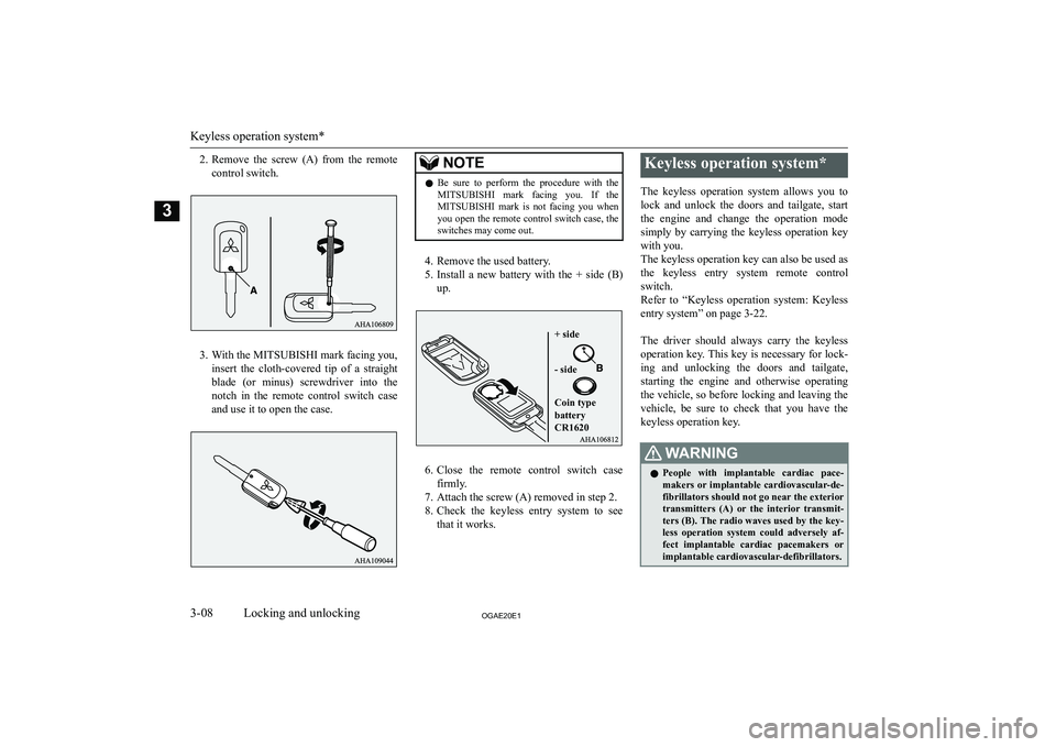 MITSUBISHI ASX 2020   (in English) Owners Guide �2�.�R�e�m�o�v�e�  �t�h�e�  �s�c�r�e�w�  �(�A�)�  �f�r�o�m�  �t�h�e�  �r�e�m�o�t�e
�c�o�n�t�r�o�l� �s�w�i�t�c�h�.
�3�. �W�i�t�h� �t�h�e� �M�I�T�S�U�B�I�S�H�I� �m�a�r�k� �f�a�c�i�n�g� �y�o�u�, �i�n�s�e