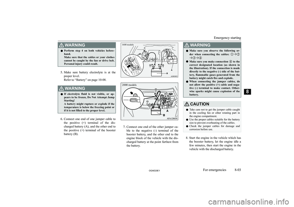 MITSUBISHI ASX 2020  Owners Manual (in English) �:�A�R�N�,�N�G�z�P�e�r�f�o�r�m�  �s�t�e�p�  �4�  �o�n�  �b�o�t�h�  �v�e�h�i�c�l�e�s�  �b�e�f�o�r�e�-
�h�a�n�d�.
�M�a�k�e�  �s�u�r�e�  �t�h�a�t�  �t�h�e�  �c�a�b�l�e�s�  �o�r�  �y�o�u�r�  �c�l�o�t�h�e�