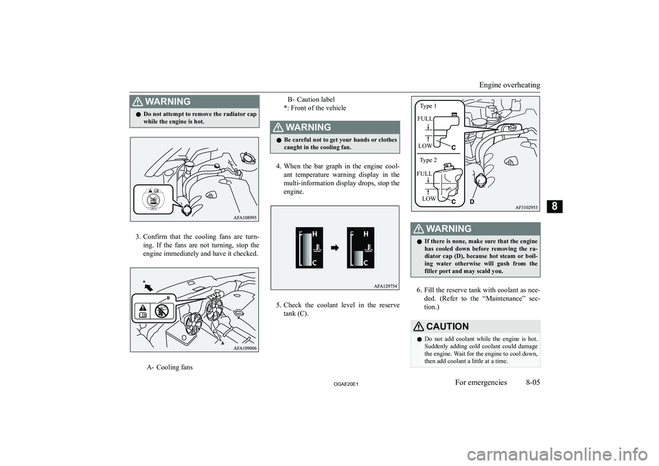 MITSUBISHI ASX 2020  Owners Manual (in English) �:�A�R�N�,�N�G�z�D�o� �n�o�t� �a�t�t�e�m�p�t� �t�o� �r�e�m�o�v�e� �t�h�e� �r�a�d�i�a�t�o�r� �c�a�p
�w�h�i�l�e� �t�h�e� �e�n�g�i�n�e� �i�s� �h�o�t�.
�3�. �C�o�n�f�i�r�m�  �t�h�a�t�  �t�h�e�  �c�o�o�l�i