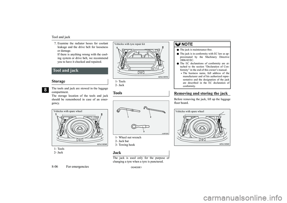 MITSUBISHI ASX 2020  Owners Manual (in English) �7�.�E�x�a�m�i�n�e�  �t�h�e�  �r�a�d�i�a�t�o�r�  �h�o�s�e�s�  �f�o�r�  �c�o�o�l�a�n�t
�l�e�a�k�a�g�e�  �a�n�d�  �t�h�e�  �d�r�i�v�e�  �b�e�l�t�  �f�o�r�  �l�o�o�s�e�n�e�s�s
�o�r� �d�a�m�a�g�e�.
�I�f� 